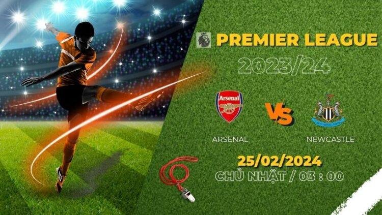 Bình luận bóng đá Arsenal vs Newcastle 03h00 25/2