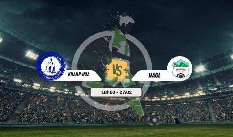 Bình luận bóng đá Khánh Hòa vs HAGL 18h00 - 27/02