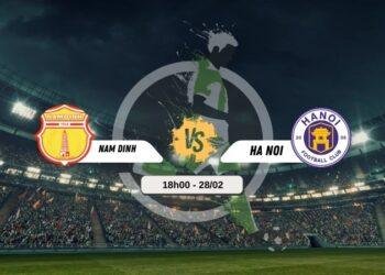 Bình luận bóng đá Nam Định vs Hà Nội 18h00 28/02