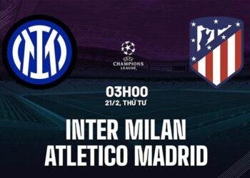 Trực tiếp bóng đá Inter vs Atletico 3h00 ngày 21/2