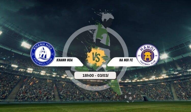 Bình luận bóng đá Khánh Hòa vs Hà Nội 18h00 3/3