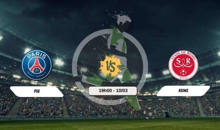 Trực tiếp bóng đá PSG vs Reims 19h00 ngày 10/3