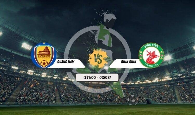 Bình luận bóng đá Quảng Nam vs Bình Định 17h00 3/3