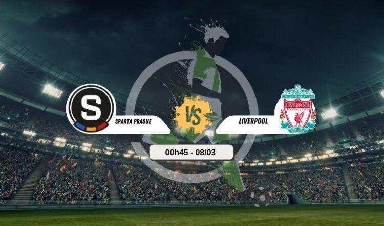 Trực tiếp bóng đá Sparta Praha vs Liverpool 0h45 8/3