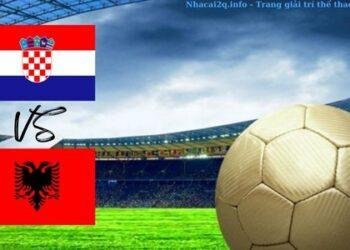 Nhận định soi kèo bóng đá Croatia và Albania